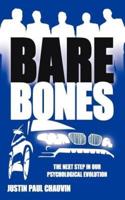 Bare Bones: The Next Step in Our Psychological Evolution