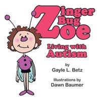 Zinger Bug Zoe: Living with Autism