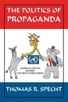 The Politics of Propaganda: America's Battle Against the New World Order
