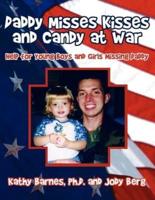 Daddy Misses Kisses and Candy at War: Help for Young Boys and Girls Missing Daddy