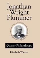 Jonathan Wright Plummer: Quaker Philanthropy