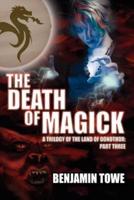 The Death of Magick: A Trilogy of the Land of Donothor: Part Three