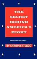 The Secret Behind America's Might:  Perhaps the Reason for 9-11