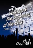 Velhaps: The Beginning of the End:  Book 1