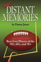 More Distant Memories: Pro Football's Best Ever Players of the 50's, 60's, and 70's