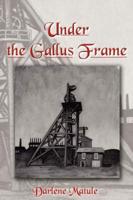 Under the Gallus Frame