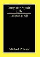 Imagining Myself to Be: Invitation to Self