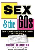 Sex & the 60s: How to Survive as a Senior Woman in Today's Dating World