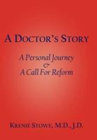 A Doctor's Story: A Personal Journey  and  A Call For Reform