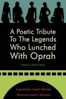 A Poetic Tribute To The Legends Who Lunched With Oprah:  History in Poetic Verse