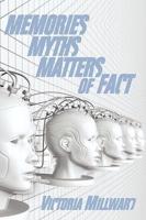 MEMORIES MYTHS MATTERS OF FACT