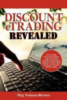 Discount Etrading Revealed: Former Stock, Futures and Options Trader for 20 Years Reveals the Astonishing Secrets of How to Make Money as a Discou