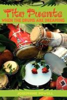 Tito Puente:  When the Drums Are Dreaming