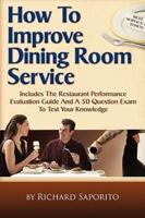 How to Improve Dining Room Service: Includes a Restaurant Performance Evaluation Guide