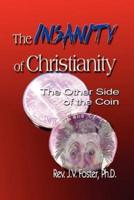 The Insanity of Christianity: Or the Other Side of the Coin