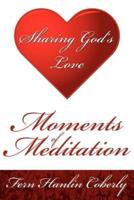 Moments Of Meditation:  Sharing God's Love