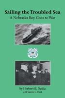 Sailing the Troubled Sea:  A Nebraska Boy Goes to War