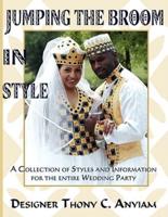 Jumping the Broom in Style: A Collection of Styles and Information for the Entire Wedding Party