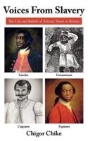 Voices from Slavery: The Life and Beliefs of African Slaves in Britain