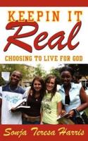 Keepin It Real:  Choosing to Live for God