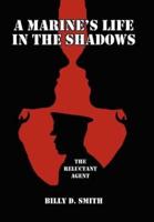 A Marine's Life in the Shadows:  The Reluctant Agent