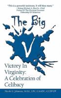 The Big V Victory In Virginity: A Celebration of Celibacy