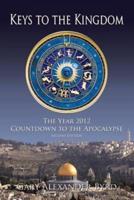 Keys to the Kingdom: The Year 2012 Countdown to the Apocalypse