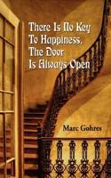 There Is No Key To Happiness, The Door Is Always Open