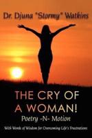 The Cry of a Woman! Poetry -N- Motion: With Words of Wisdom for Overcoming Life's Frustrations