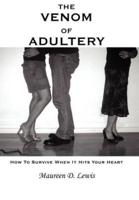 The Venom Of Adultery: How To Survive When It Hits Your Heart