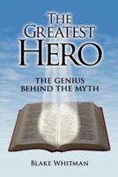 The Greatest Hero: The Genius Behind the Myth