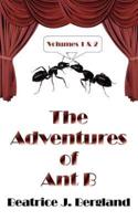 The Adventures Of Ant B: Volumes 1  and  2