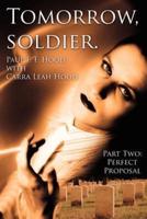 Tomorrow, soldier.: Part Two: Perfect Proposal