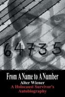 From a Name to a Number: A Holocaust Survivor's Autobiography