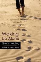 Waking Up Alone: Grief & Healing