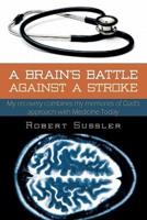 A Brain's Battle Against a Stroke: My Recovery Combines My Memories of Dad's Approach with Medicine Today