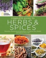 National Geographic Complete Guide to Herbs & Spices