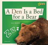 A Den Is a Bed for a Bear