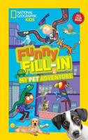National Geographic Kids Funny Fill-In: My Pet Adventure
