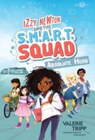 Izzy Newton and the S.M.A.R.T. Squad. 1 Absolute Hero