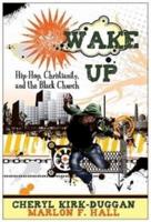 Wake Up!: Hip Hop Christianity and the Black Church