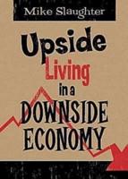 Upside Living in a Downside Economy