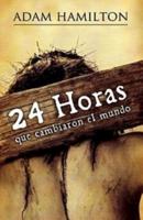 24 Horas Que Cambiaron el Mundo = 24 Hours That Changed the World