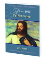 Call Him Savior. Lent 2012 Student Book