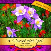 A Moment With God for Sunday School Teachers