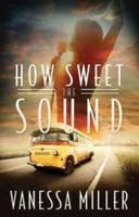 How Sweet the Sound: Book 1