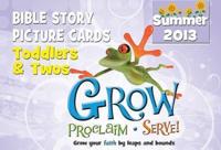 Grow, Proclaim, Serve! Toddlers & Twos Bible Story Picture Cards Summer 2013