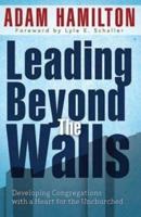 Leading Beyond the Walls: Developing Congregations with a Heart for the Unchurched