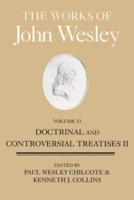 The Works of John Wesley, Volume 13: Doctrinal and Controversial Treatises II