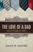 Love of a Dad: Spiritual Thoughts for Fathers